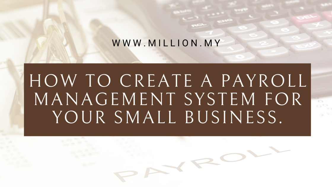 How to Create a Payroll Management System for Your Small Business. How to Create a Payroll Management System for Your Small Business.