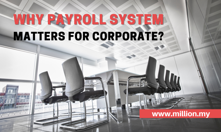 Why Payroll System Matters for Corporate? Why Payroll System Matters for Corporate?