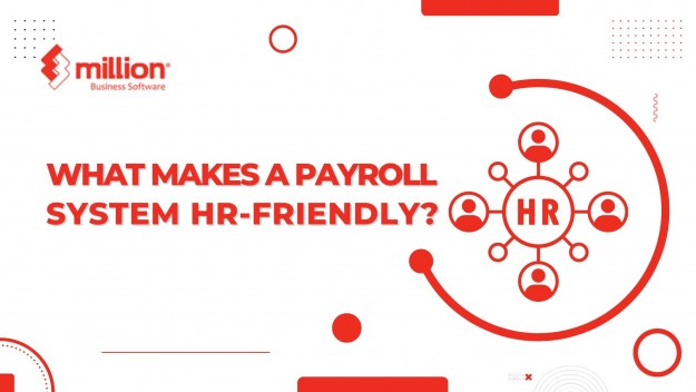 What-Makes-a-Payroll-System-HR-Friendly? Payroll System HR-Friendly